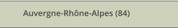 Auvergne-Rh�ne-Alpes (84)