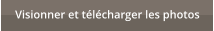 Visionner et t�l�charger les photos